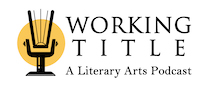 Working Title: A Literary Arts Podcast